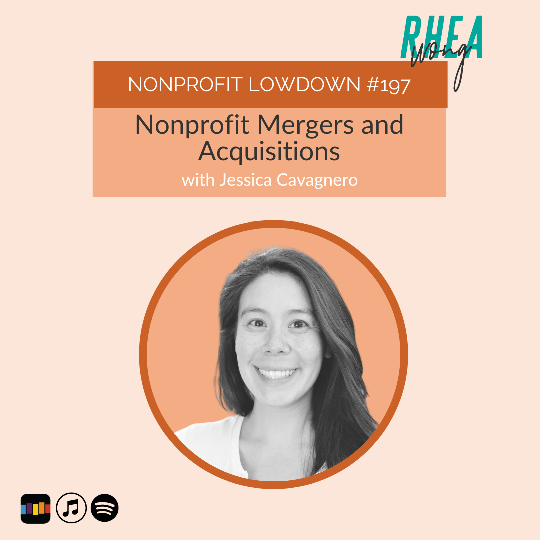 Nonprofit Mergers + Acquisitions With Jess Cavagnero - Rhea Wong Consulting